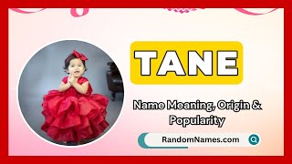 Tane Baby Girl Name Meaning Origin Popularity RandomNames com