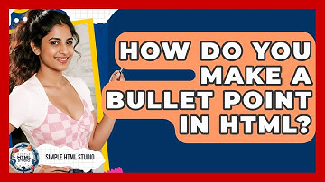 How Do You Make A Bullet Point In HTML? - Simple HTML Studio