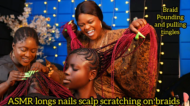 ASMR✨relaxing long nails  braid oiling, scratching on itchy braids, pulling pounding,with gum 