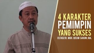 4 KARAKTER PEMIMPIN YANG SUKSES - USTADZ Ir. MUH. QOSIM SAGUNI, MA.