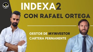 Indexa2 #2 con Rafael Ortega - De inversor minorista a gestor de MyInvestor Cartera Permanente