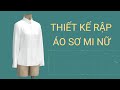 Học Cắt Áo Sơ Mi Nữ - Hướng Dẫn Thiết Kế Áo Sơ Mi Căn Bản Trên Gerber AccuMark