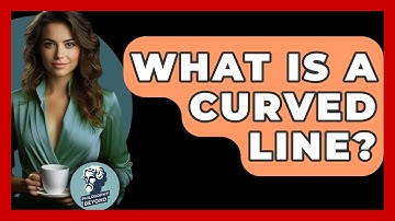 What Is A Curved Line? - Philosophy Beyond