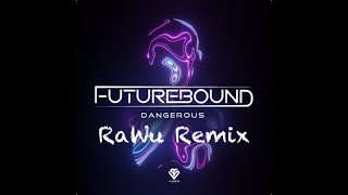 Futurebound - Dangerous (RaWu Remix)