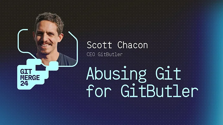 Abusing Git For GitButler - Scott Chacon | GitMerge 2024