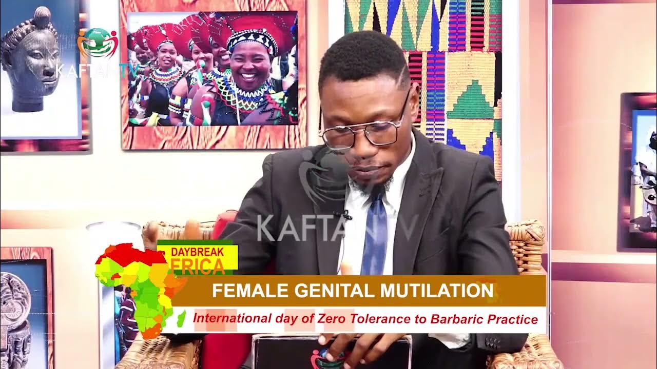 Daybreak Africa : The International Day of Zero Tolerance to Female Genital Mutilation.