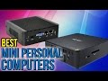10 Best Mini Personal Computers 2017
