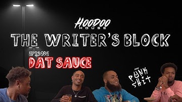 The Writer’s Block | Ep. 3 | Dat Sauce