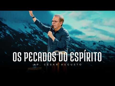 Os pecados do Espírito - Ap César Augusto