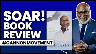 SOAR By T.D. Jakes - Book Every Entrepreneur MUST READ! | Book Review