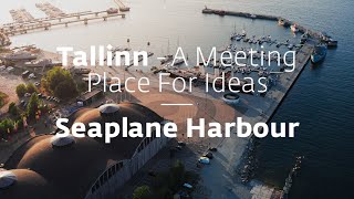 Seaplane Harbour (Lennusadam) - a meeting place for ideas