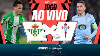 ANTONY AO VIVO! REAL BETIS X CELTA DE VIGO: JOGO DE LALIGA COM IMAGENS E DE GRAÇA | ESPN