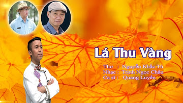 Lá Thu Vàng - Thơ: Nguyễn Khắc Tú, Nhạc: Trịnh Ngọc Châu, Ca sỹ Quang Luyến (Cảm xúc 692)
