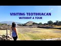 Visiting Teotihuacan Without A Tour