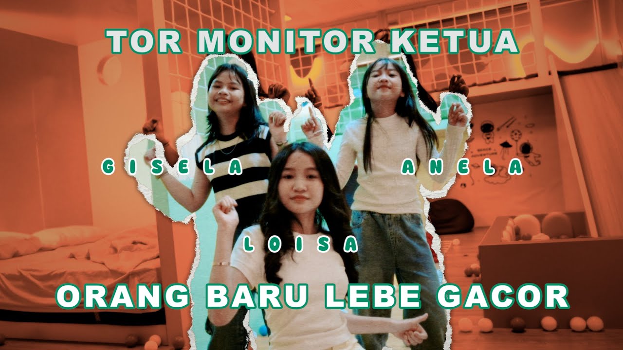 TOR MONITOR KETUA | ORANG BARU LEBE GACOR | Loisa, Gisella, Anella (Cover)