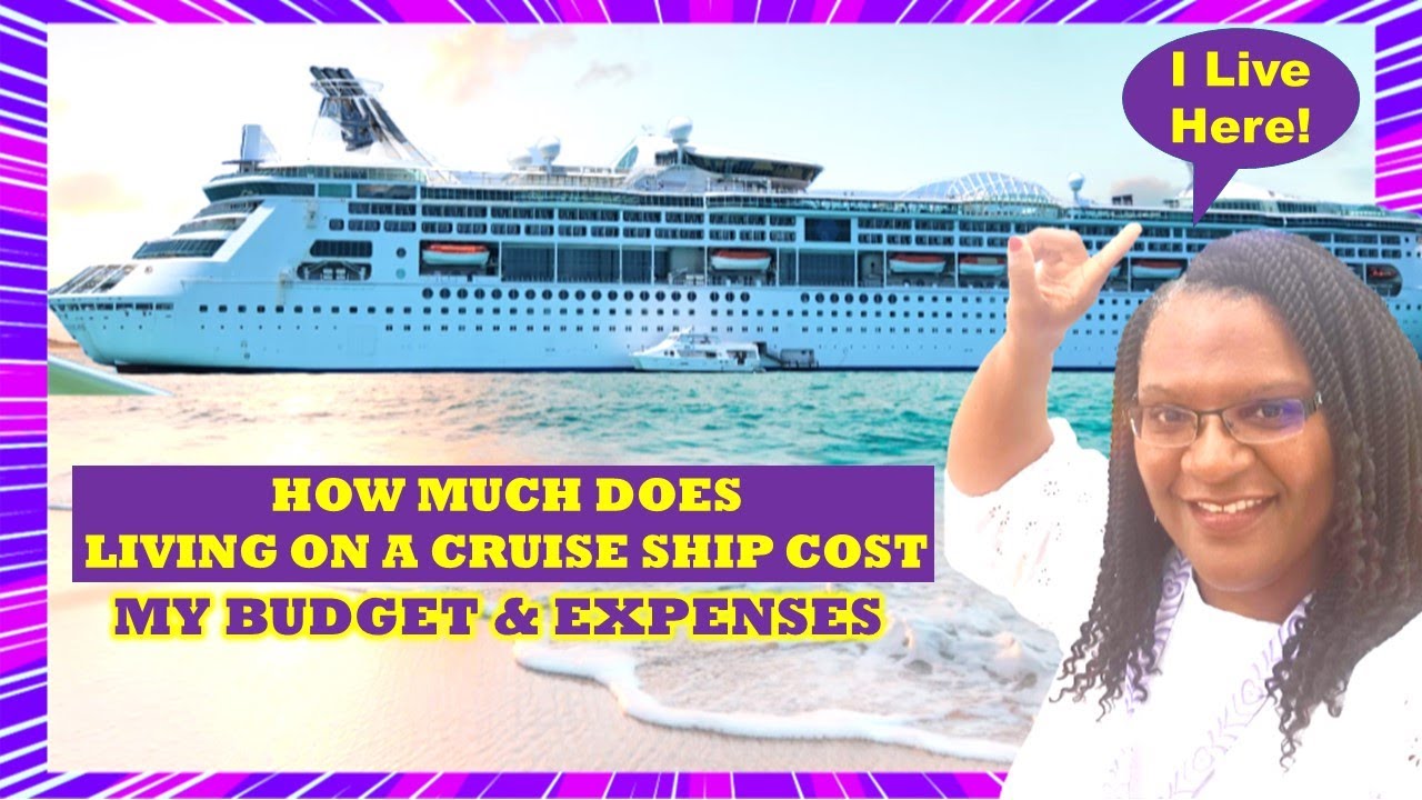 🚢 Discover The Surprising Cost Of Living On A Cruise Ship Full-time!