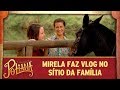Mirela faz vlog no sítio da família | As Aventuras de Poliana