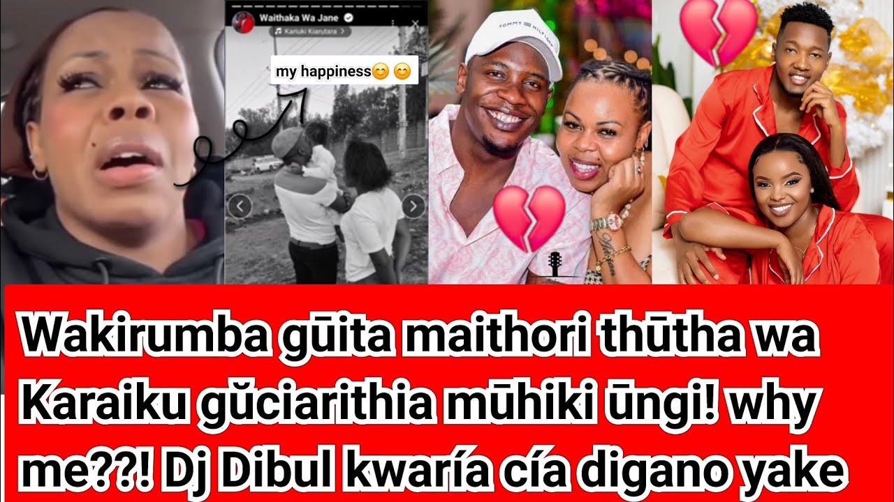 Waithaka Wa Jane gūtuma Wakirumba aríre mūno! Ako na familia ingine!! Why me?! Dibul kûmbura thiri!