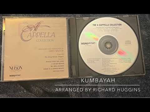 Kumbayah Arranged By Richard Huggins Kumbayah Arranged By Richard Huggins