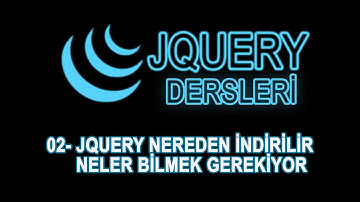 02- Jquery Dersleri - Jquery Nereden İndirilir ve Neler Bilmek Gerekiyor?