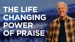 The Life Changing Power of Praise Power Today - John Lindell