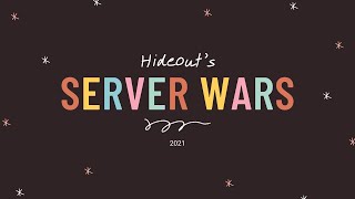 HideOut&#39;s Server Wars 2021