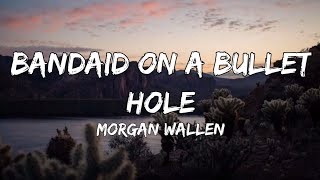 Morgan Wallen – Bandaid On A Bullet Hole (lyrics)