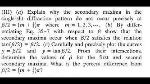 Explain why the secondary maxima in the single-slit diffraction pattern do not occur precisely at wh