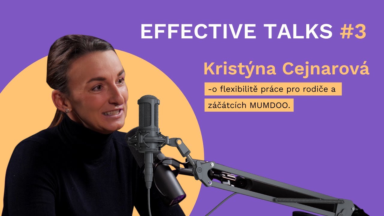 Effective Talks #3 l Kristýna Cejnarová o flexibilitě práce pro rodiče a začátcích MUMDOO
