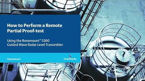 How To Perform a Remote Partial Proof-Test with the Rosemount 5300 Level Transmitter