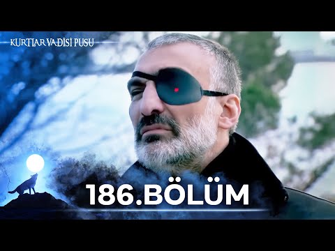 Kurtlar Vadisi Pusu | 186. Bölüm | Yüksek Görüntü Kalitesi