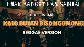 Download Lagu KALAU BULAN BISA NGOMONG - DOEL SUMBANG | (REGGAE VERSION) | BY REGVIBE MUSIC AI  MP3