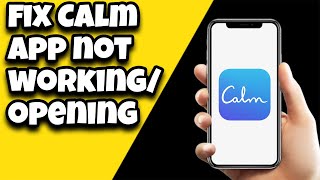 How To Fix Calm App Not Working/Opening