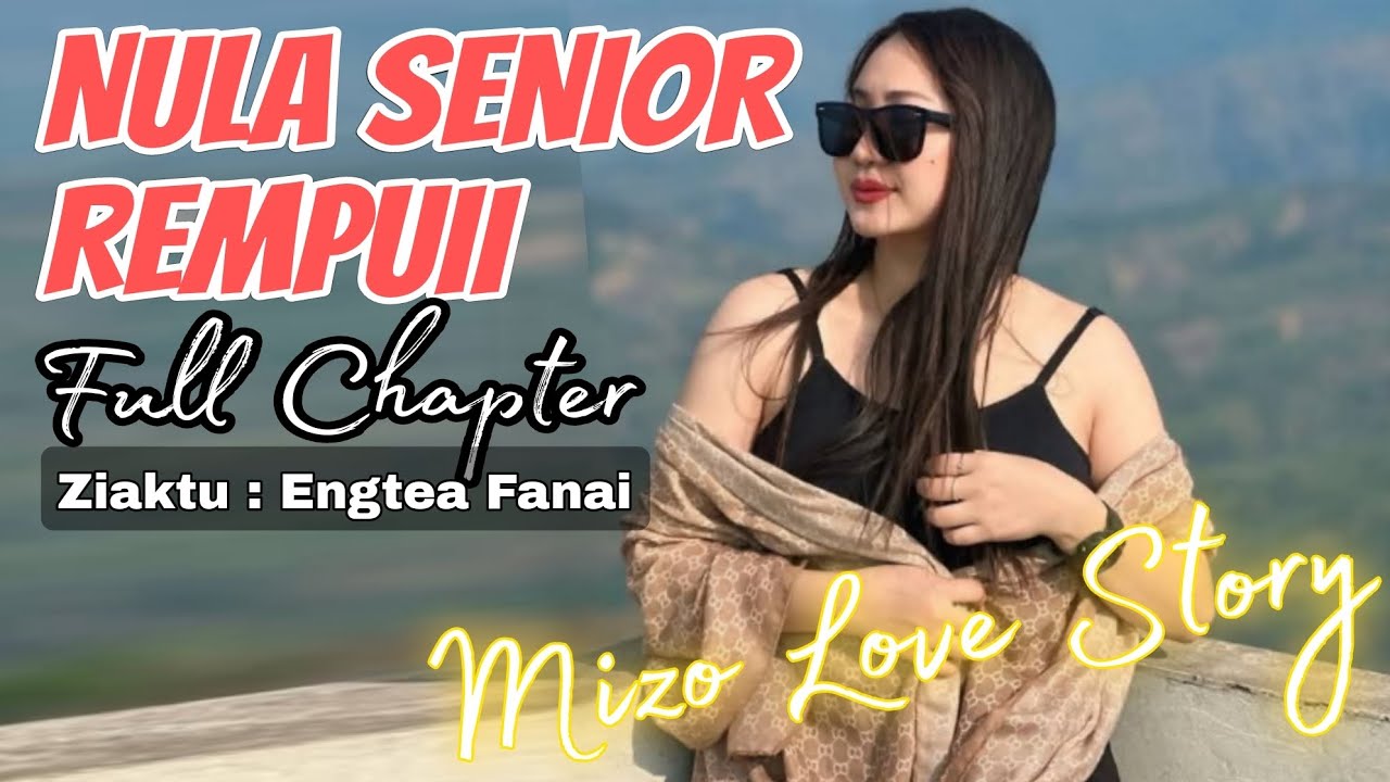 NULA SENIOR REMPUII | FULL CHAPTER | Zawm khawm