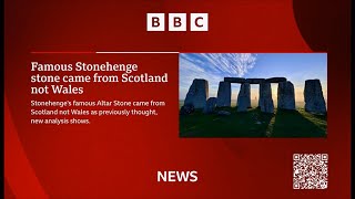 Famous Stonehenge stone came from Scotland not Wales (& *changes view of Britain) (UK)
