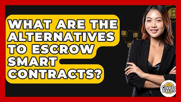 What Are The Alternatives To Escrow Smart Contracts? - CryptoBasics360.com