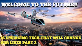 15 Emerging Technologies Changing Humans Life (Part 2)