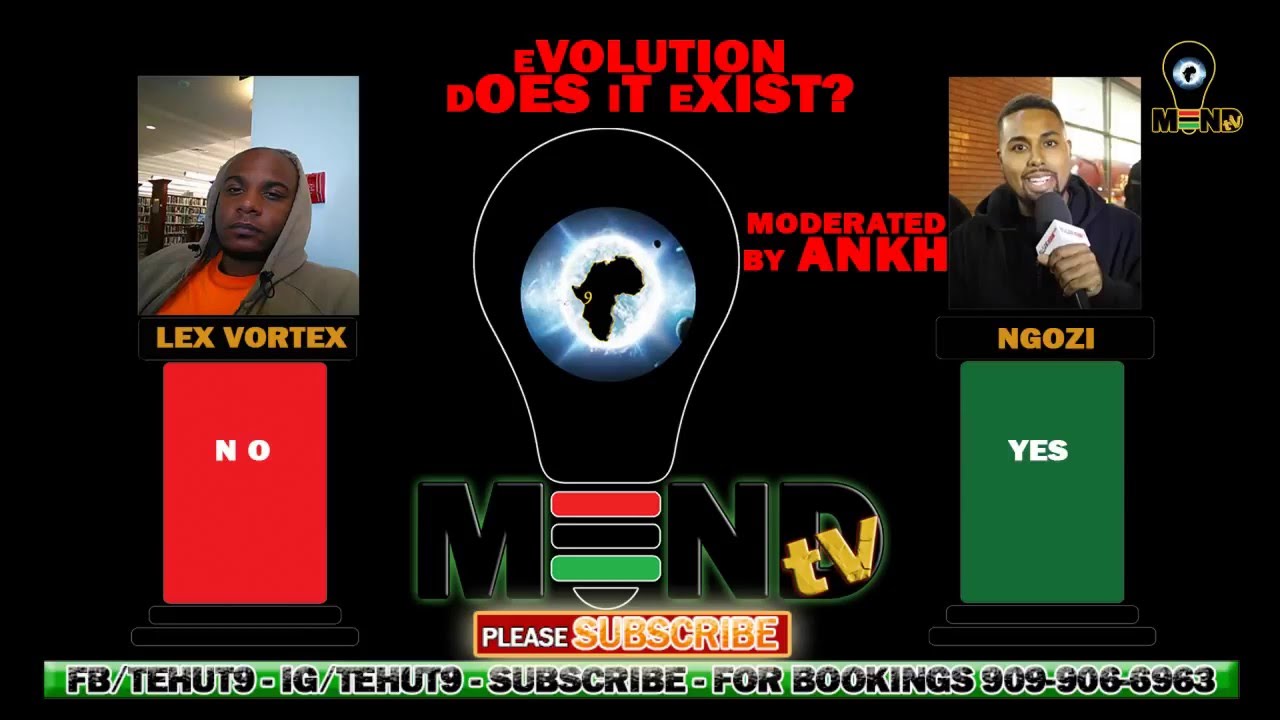 M9ND TV - LEX VORTEX VS. NGOZI -DEBATE - eVOLUTION dOES iT eXIST? - FB/M9NDTV