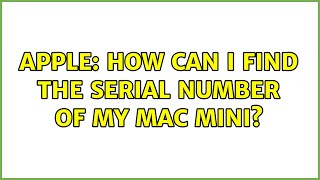 Apple: How can I find the serial number of my Mac mini? (2 Solutions!!)