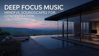 Premium Deep Focus Music | Minimalist Work Ambience - Flow State For Elite Productivity