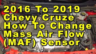Chevrolet Cruze How To Change MAF Mass Air Flow Sensor 2016 2017 2018 2019 2nd Gen With Part Numbers