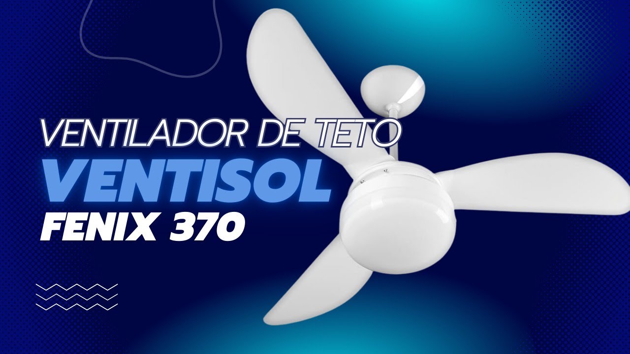 Análise Completa Ventilador de Teto Ventisol Fênix 370 - Pontos Positivos e Negativos!