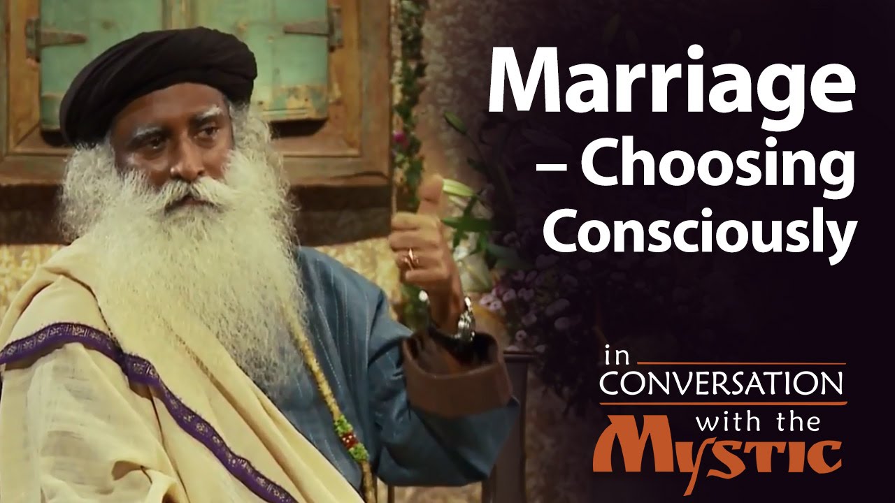 Sadhguru on Marriage     Choosing Consciously