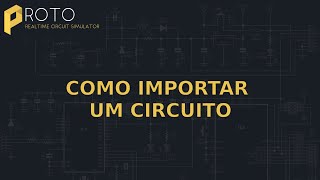 PROTO - circuit simulator | IMPORTAÇÃO DE CIRCUITOS | PT