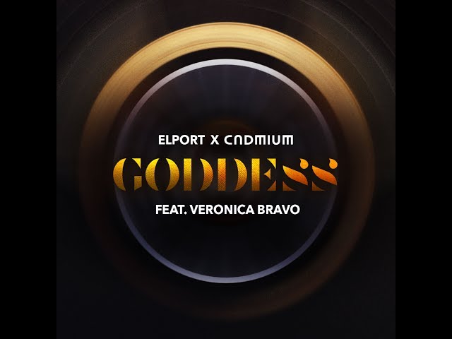 CADMIUM X ELPORT - Goddess (feat. Veronica Bravo) class=