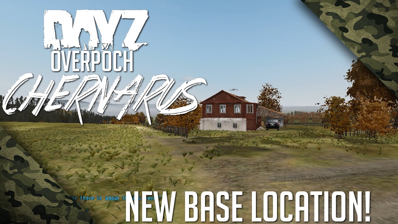 DayZ Overpoch Chernarus #4 - New Base Location! 