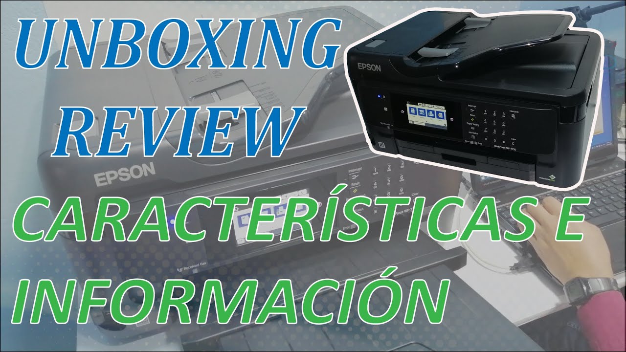 🖨️ Epson WF-7710 | Unboxing | Inicialización | Review | Info | Instalación  | Pruebas dúplex - YouTube