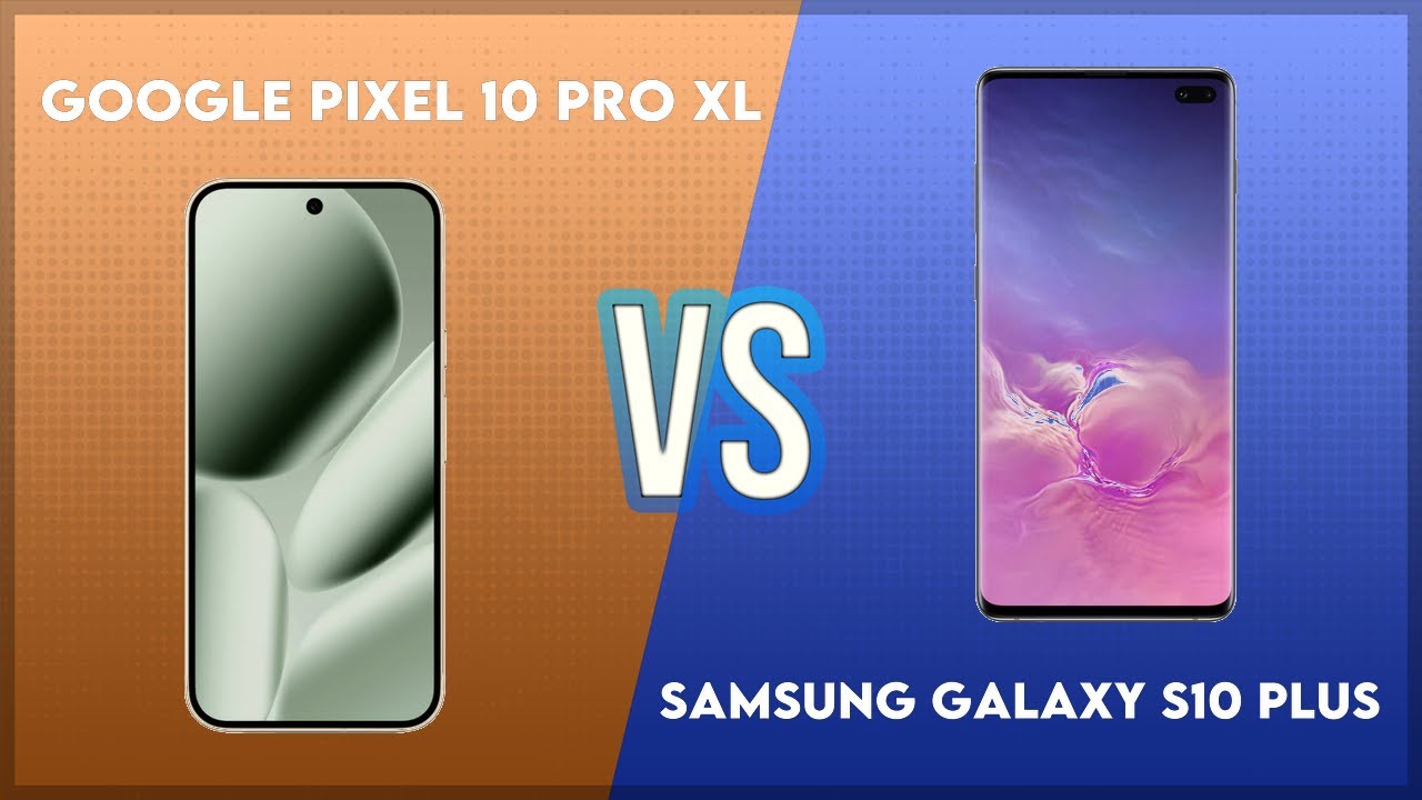 Google Pixel 10 Pro XL vs Samsung Galaxy S10 Plus Technical Comparison