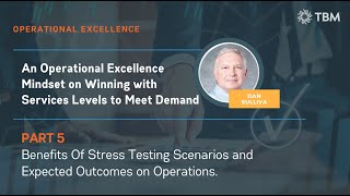 PART 5 - Benefits Of Stress Testing Scenarios and Expected Outcomes on Operations.