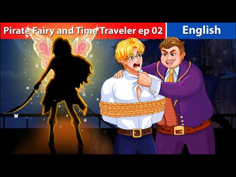 Pirate Fairy and Time Traveler Ep 02 |Fairy Tales English| Bedtime Stories |Story For Teenagers
